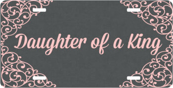 Daughter Of A King License Plate Car Tag