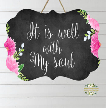It Is Well With My Soul Scripture Sign 